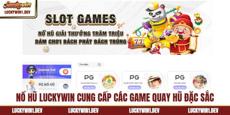 Nổ hũ LuckyWin cung cấp các game quay hũ đặc sắc